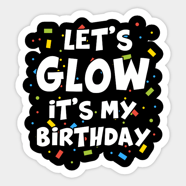 Let's Glow Party It's My Birthday Gift Sticker by folidelarts